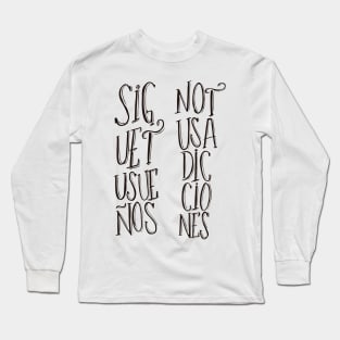 Follow your dreams not your addictions Long Sleeve T-Shirt